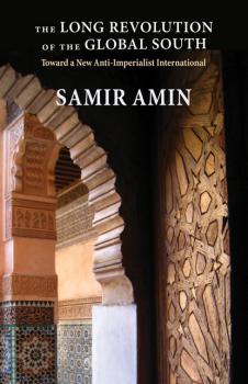Читать The Long Revolution of the Global South - Samir Amin