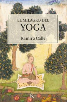 Читать El milagro del yoga - Ramiro Calle