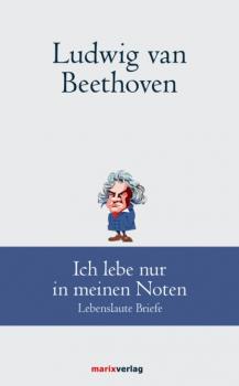 Читать Ludwig van Beethoven: Ich lebe nur in meinen Noten - Людвиг ван Бетховен