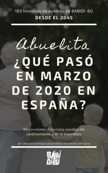 Читать Año 2045: Abuelita, ¿qué pasó en marzo de 2020 en España? - Varios autores