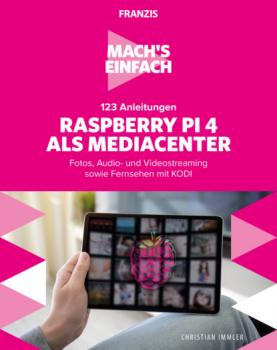 Читать Mach's einfach: 123 Anleitungen Raspberry Pi 4 als Media Center - Christian Immler
