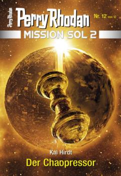 Читать Mission SOL 2020 / 12: Der Chaopressor - Kai Hirdt