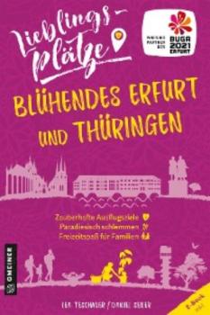 Читать Lieblingsplätze Blühendes Erfurt und Thüringen - Daniel Seiler