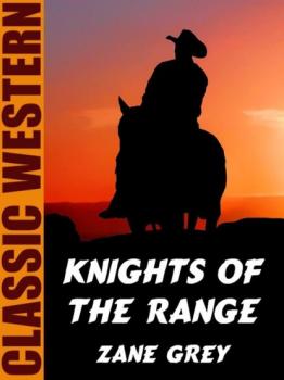 Читать Knights of the Range - Zane Grey