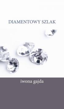 Читать Diamentowy Szlak - Iwona Gajda