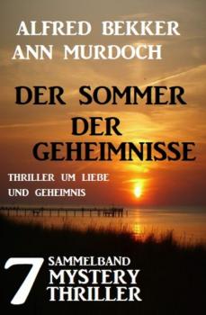 Читать Sammelband 7 Mystery Thriller - Der Sommer der Geheimnisse - Alfred Bekker