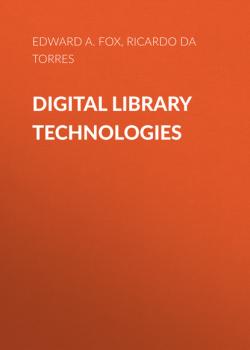 Читать Digital Library Technologies - Edward A. Fox