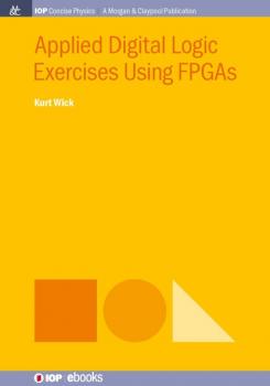 Читать Applied Digital Logic Exercises Using FPGAs - Kurt Wick
