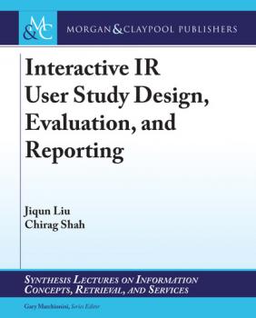 Читать Interactive IR User Study Design, Evaluation, and Reporting - Jiqun Liu