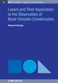 Читать Lasers and Their Application to the Observation of Bose-Einstein Condensates - Richard A Dunlap