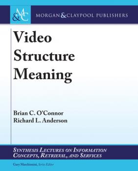 Читать Video Structure Meaning - Brian C. O'Connor
