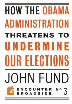 Читать How the Obama Administration Threatens to Undermine Our Elections - John Fund