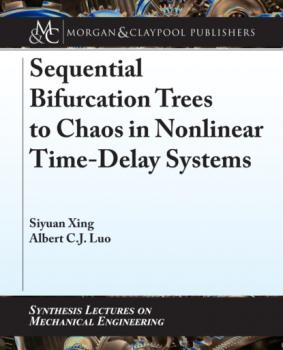 Читать Sequential Bifurcation Trees to Chaos in Nonlinear Time-Delay Systems - Albert C.J. Luo