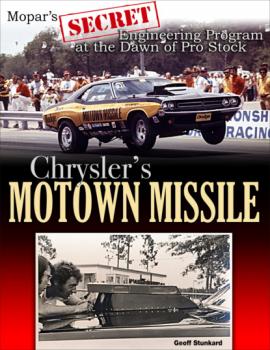 Читать Chrysler's Motown Missile: Mopar's Secret Engineering Program at the Dawn of Pro Stock - Geoff Stunkard