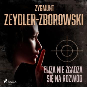 Читать Eliza nie zgadza się na rozwód - Zygmunt Zeydler-Zborowski