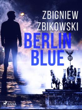 Читать Berlin Blue - Zbigniew Zbikowski