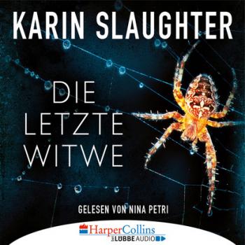 Читать Die letzte Witwe - Georgia-Reihe 7 - Karin Slaughter
