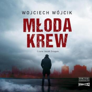Читать Młoda krew - Wojciech Wójcik