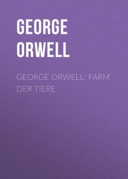 Читать George Orwell: Farm der Tiere - George Orwell
