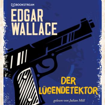 Читать Der Lügendetektor (Ungekürzt) - Edgar  Wallace