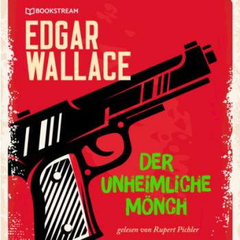 Читать Der unheimliche Mönch (Ungekürzt) - Edgar  Wallace