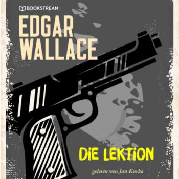 Читать Die Lektion (Ungekürzt) - Edgar  Wallace