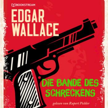 Читать Die Bande des Schreckens (Ungekürzt) - Edgar  Wallace