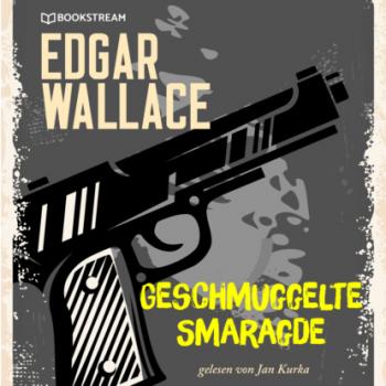 Читать Geschmuggelte Smaragde (Ungekürzt) - Edgar  Wallace