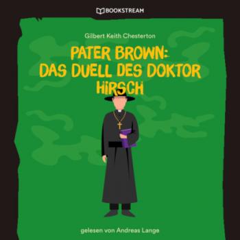 Читать Pater Brown: Das Duell des Doktor Hirsch (Ungekürzt) - Гилберт Кит Честертон