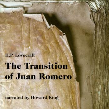 Читать The Transition of Juan Romero (Unabridged) - H. P. Lovecraft