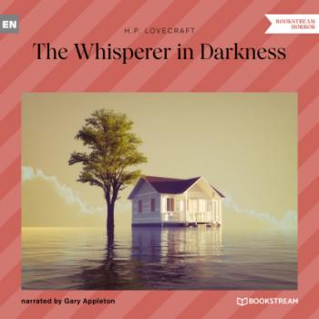 Читать The Whisperer in Darkness (Unabridged) - H. P. Lovecraft