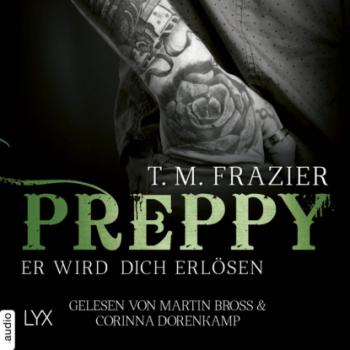 Читать Preppy - Er wird dich erlösen - King-Reihe 7 (Ungekürzt) - T. M. Frazier