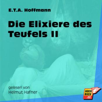 Читать Die Elixiere des Teufels II - Die Wende und die Buße (Ungekürzt) - Ernst Theodor Amadeus Hoffmann