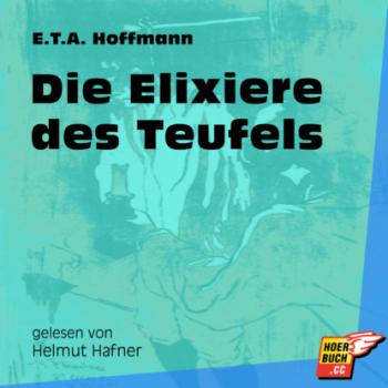 Читать Die Elixiere des Teufels (Ungekürzt) - Ernst Theodor Amadeus Hoffmann