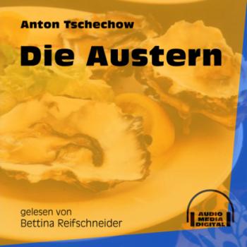 Читать Die Austern (Ungekürzt) - Anton Tschechow
