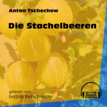Читать Die Stachelbeeren (Ungekürzt) - Anton Tschechow