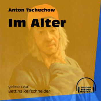 Читать Im Alter (Ungekürzt) - Anton Tschechow