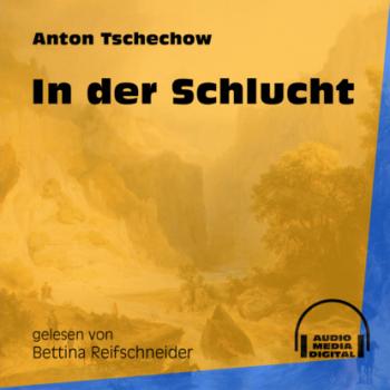Читать In der Schlucht (Ungekürzt) - Anton Tschechow