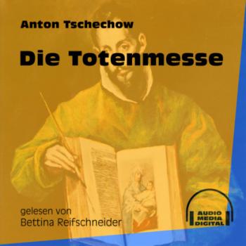 Читать Die Totenmesse (Ungekürzt) - Anton Tschechow