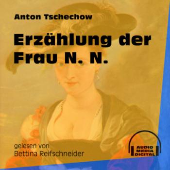 Читать Erzählung der Frau N. N. (Ungekürzt) - Anton Tschechow