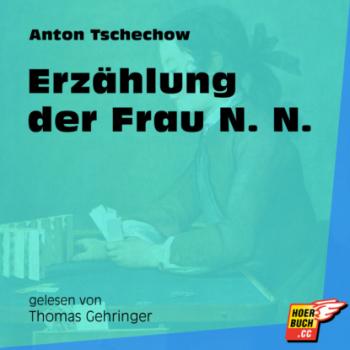 Читать Erzählung der Frau N. N. (Ungekürzt) - Anton Tschechow