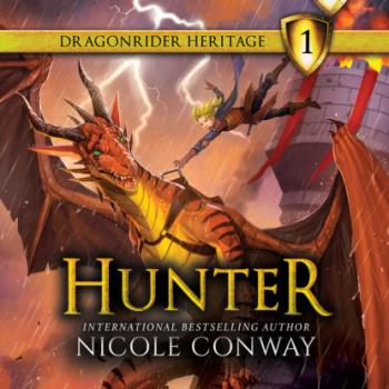 Читать Hunter - The Dragonrider Heritage, Book 1 (Unabridged) - Nicole Conway