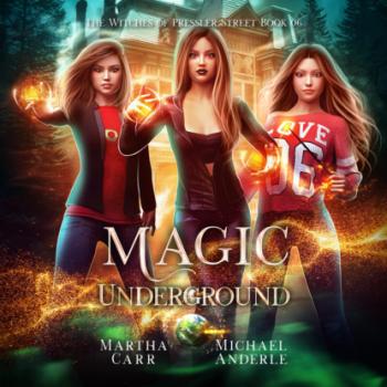 Читать Magic Underground - Witches of Pressler Street, Book 6 (Unabridged) - Michael Anderle