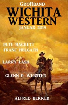 Читать Wichita Western Großband Januar 2019 - Pete Hackett