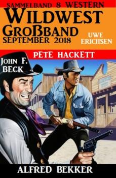 Читать Wildwest Großband September 2018: Sammelband 8 Western - Pete Hackett