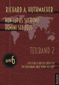 Читать Non lupus sit homo homini sed deus (Teilband 2) - Richard A. Huthmacher