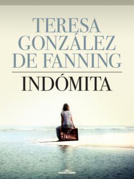 Читать Indómita - Teresa  González de Fanning
