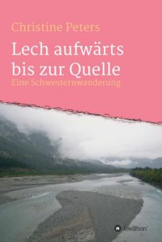 Читать Lechaufwärts bis zur Quelle - Christine Peters
