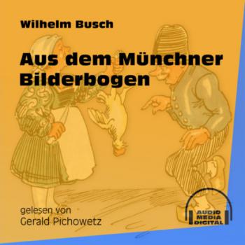 Читать Aus dem Münchner Bilderbogen (Ungekürzt) - Вильгельм Буш