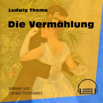 Читать Die Vermählung (Ungekürzt) - Ludwig Thoma